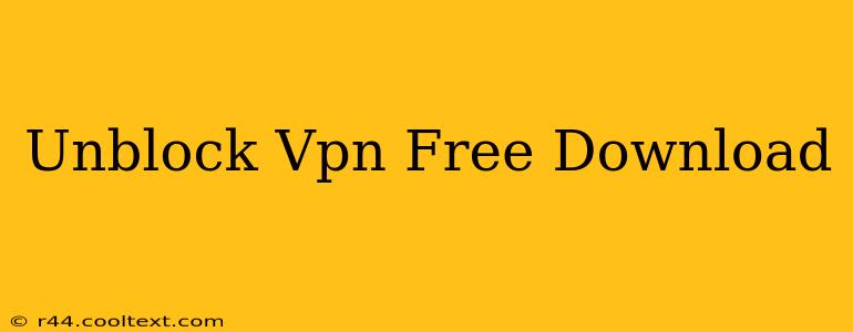 Unblock Vpn Free Download