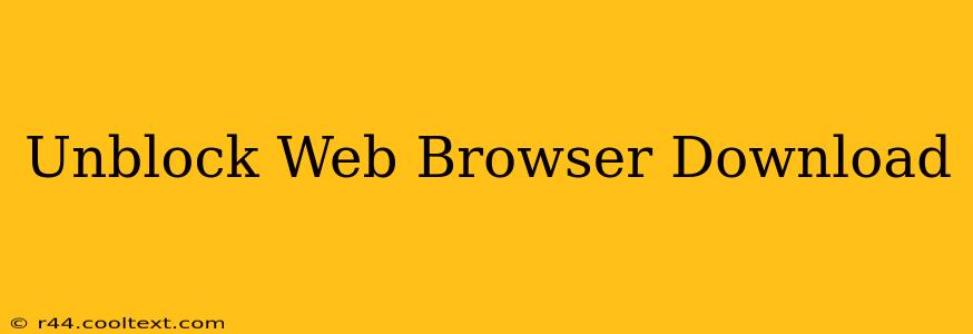 Unblock Web Browser Download