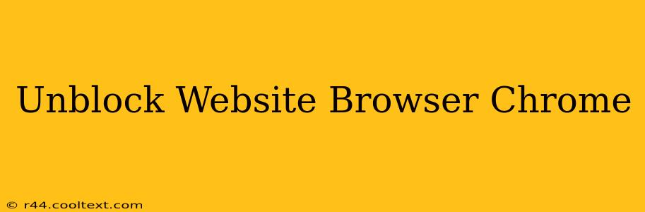 Unblock Website Browser Chrome