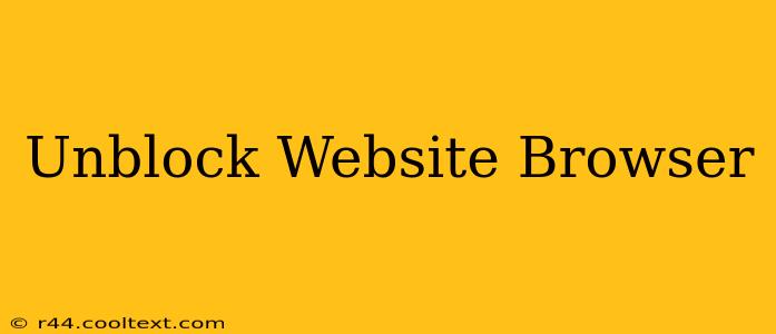 Unblock Website Browser