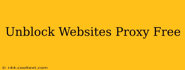 Unblock Websites Proxy Free