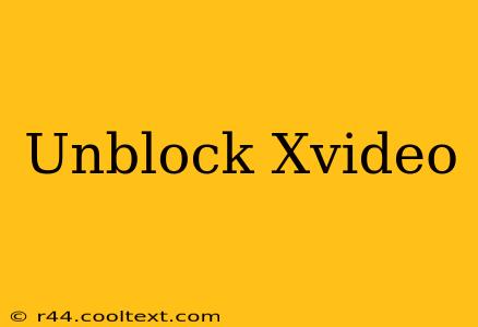 Unblock Xvideo