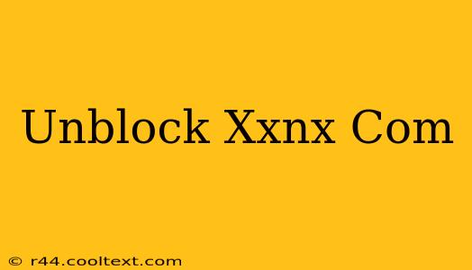 Unblock Xxnx Com