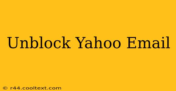 Unblock Yahoo Email