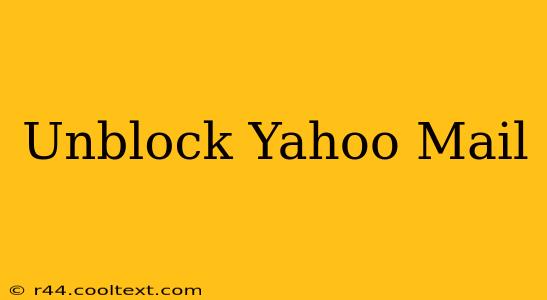 Unblock Yahoo Mail