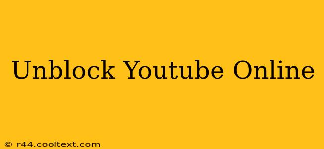 Unblock Youtube Online