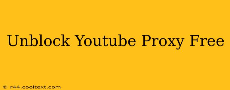 Unblock Youtube Proxy Free