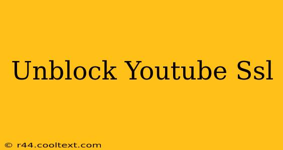 Unblock Youtube Ssl