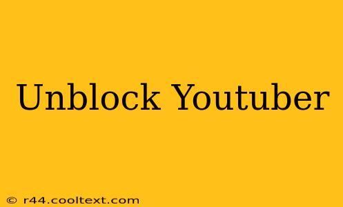 Unblock Youtuber