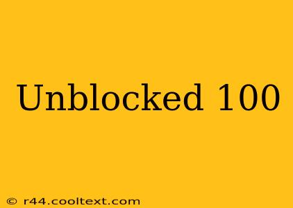 Unblocked 100