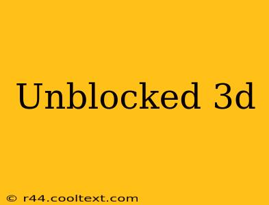 Unblocked 3d