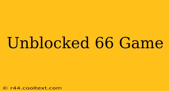 Unblocked 66 Game