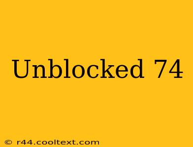 Unblocked 74