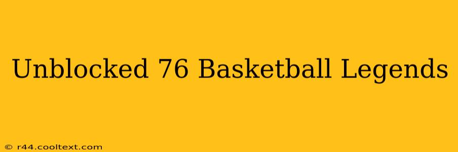 Unblocked 76 Basketball Legends