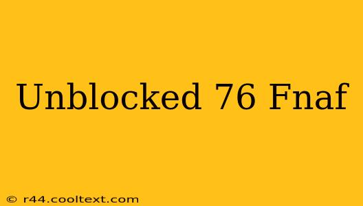 Unblocked 76 Fnaf