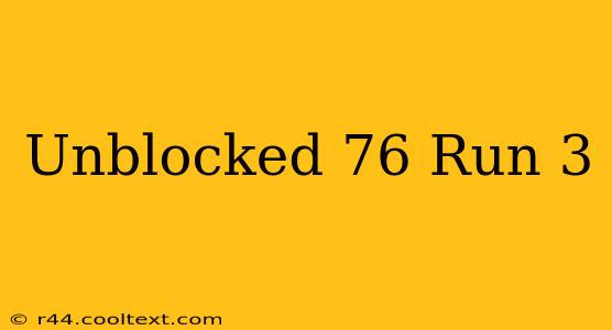 Unblocked 76 Run 3