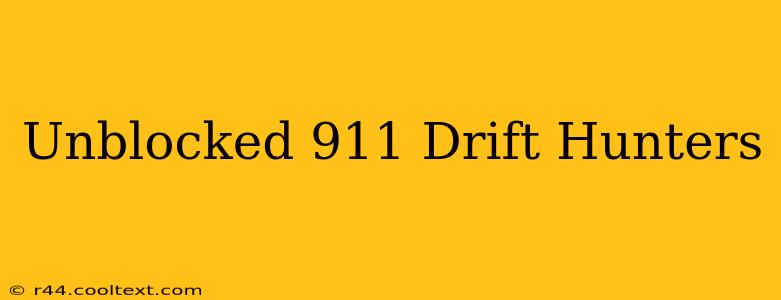 Unblocked 911 Drift Hunters