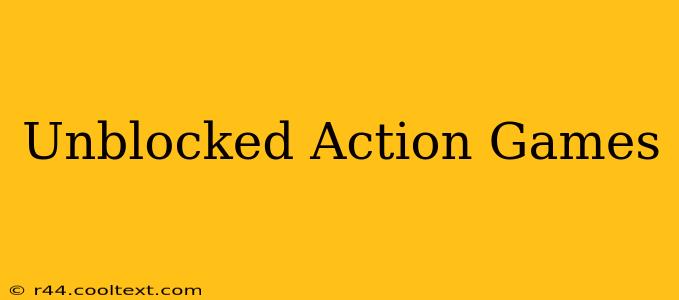 Unblocked Action Games