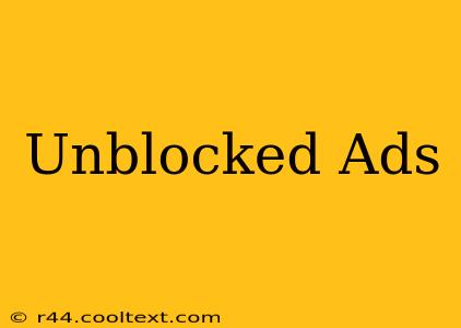 Unblocked Ads