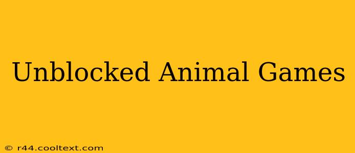 Unblocked Animal Games