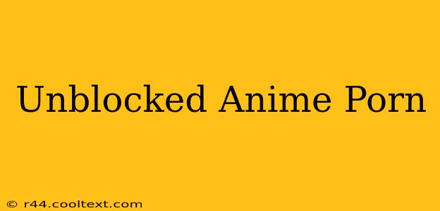 Unblocked Anime Porn