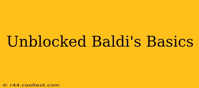 Unblocked Baldi's Basics