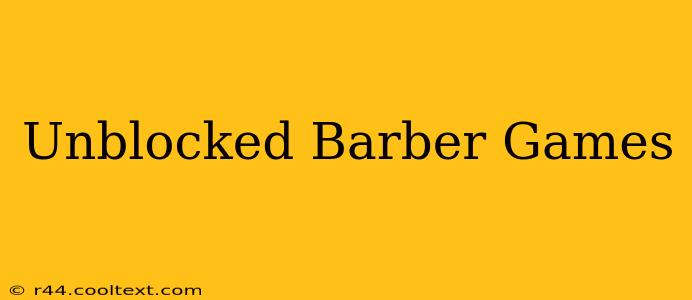 Unblocked Barber Games