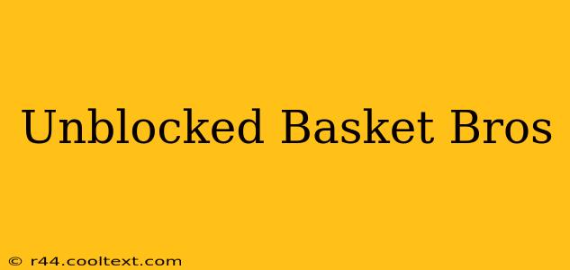 Unblocked Basket Bros