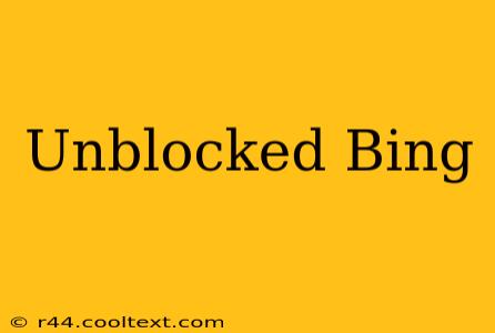 Unblocked Bing