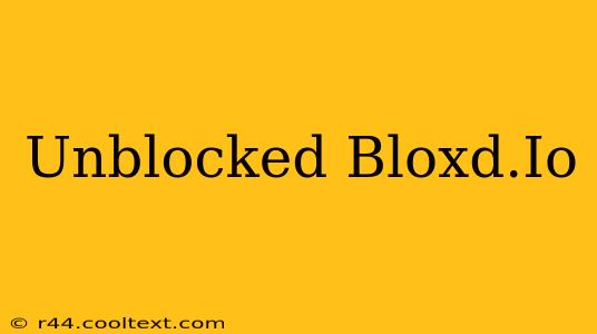 Unblocked Bloxd.Io