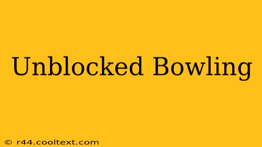 Unblocked Bowling