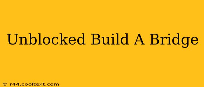 Unblocked Build A Bridge