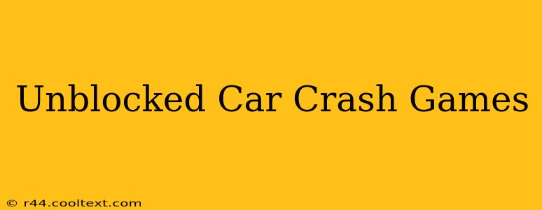 Unblocked Car Crash Games