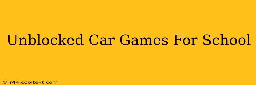 Unblocked Car Games For School