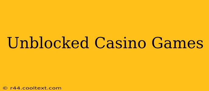 Unblocked Casino Games