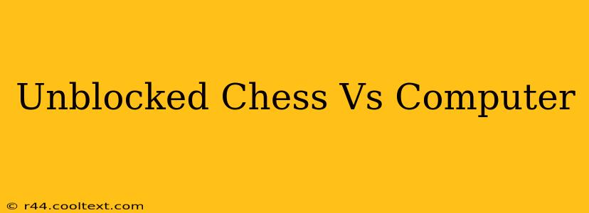 Unblocked Chess Vs Computer