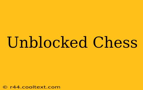 Unblocked Chess