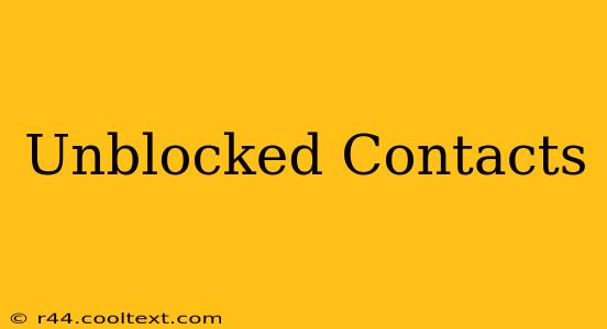 Unblocked Contacts