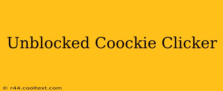 Unblocked Coockie Clicker