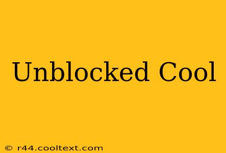 Unblocked Cool