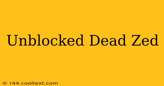 Unblocked Dead Zed