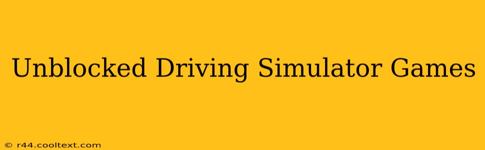 Unblocked Driving Simulator Games