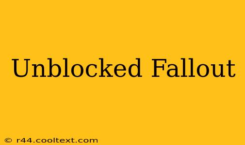 Unblocked Fallout