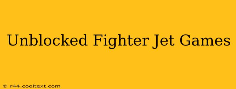 Unblocked Fighter Jet Games