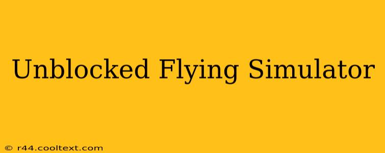 Unblocked Flying Simulator