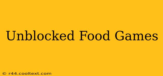 Unblocked Food Games