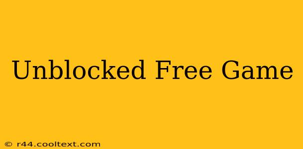 Unblocked Free Game