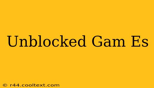 Unblocked Gam Es