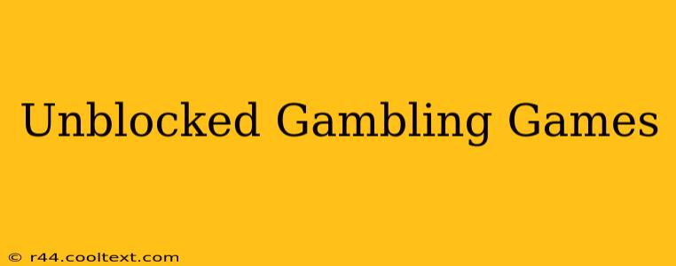 Unblocked Gambling Games