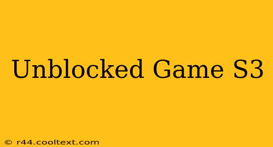 Unblocked Game S3